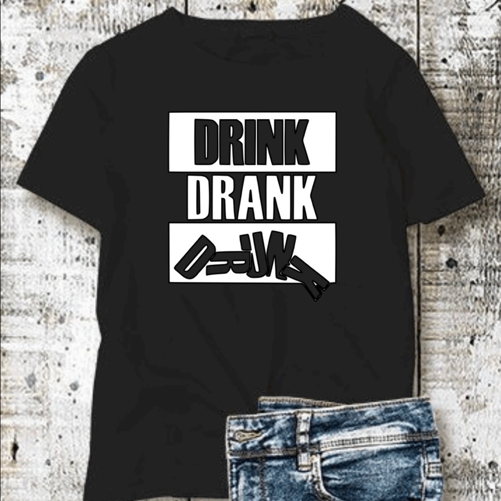 Drink Drank Drunk t-shirt unisex